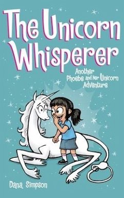 The Unicorn Whisperer: Another Phoebe and Her Unicorn Adventure - Simpson, Dana