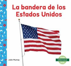 La Bandera de Los Estados Unidos (Us Flag) - Murray, Julie