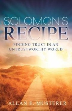 Solomon's Recipe: Finding Trust in an Untrustworthy World - Musterer, Allan