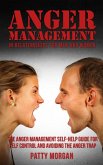 Anger Management in Relationships for Men and Women: The Anger Management Self-Help Guide for Self Control and Avoiding the Anger Trap (eBook, ePUB)