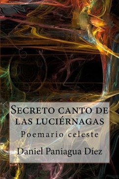Secreto canto de las luciernagas: Poemario celeste - Diez, Daniel Paniagua