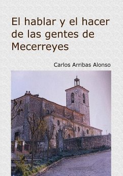 El hacer y el hablar de las gentes de Mecerreyes: Burgos 1940-1970 - Alonso, Carlos Arribas