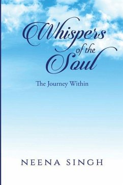 Whispers of the Soul: The Journey Within - Singh, Neena