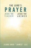 The Lord's Prayer: Jesus the Teacher Jesus the Answer
