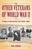 The Other Veterans of World War II: Stories from Behind the Front Lines