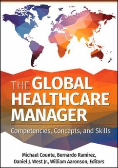 The Global Healthcare Manager: Competencies, Concepts, and Skills - Counte, Michael