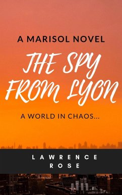 The Spy from Lyon (Marisol Novels, #2) (eBook, ePUB) - Rose, Lawrence