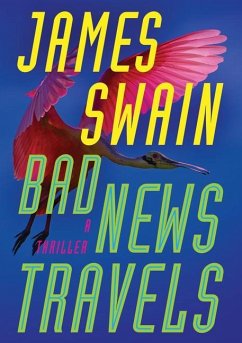 Bad News Travels: A Thriller - Swain, James