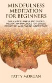Mindfulness Meditation for Beginners: Daily Mindfulness and Guided Meditation Practices for Stress Reduction and Finding Inner Peace (eBook, ePUB)