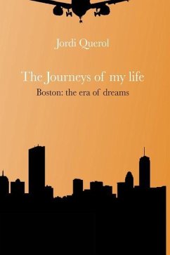 The journeys of my life: Boston: the era of dreams - Querol, Jordi