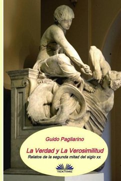 La verdad y la verosimilitud: Relatos de la segunda mitad del siglo XX - Pagliarino, Guodi