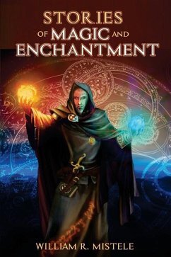 Stories of Magic and Enchantment - Mistele, William R.