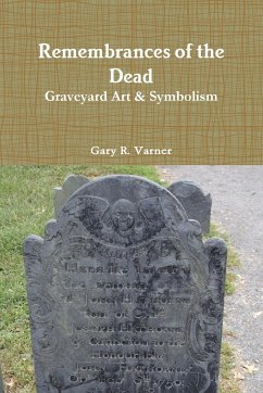 Remembrances of the Dead - Graveyard Art & Symbolism - Varner, Gary R.