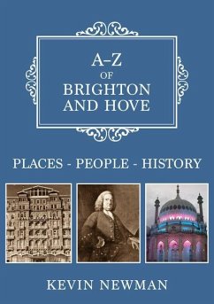 A-Z of Brighton and Hove: Places-People-History - Newman, Kevin