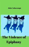 The Violence of Epiphany (Sacred Seasons, #2) (eBook, ePUB)