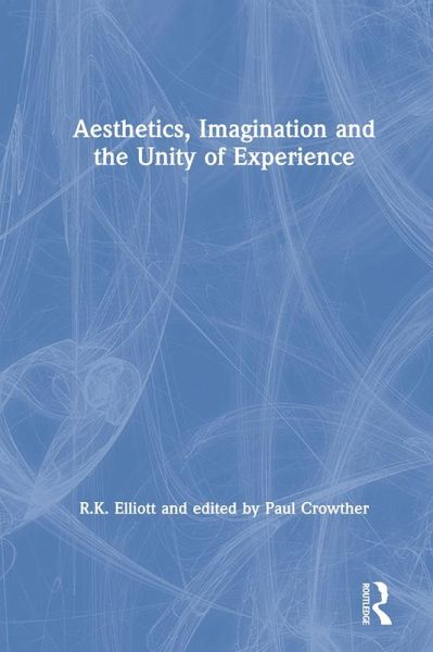 Aesthetics, Imagination and the Unity of Experience (eBook, ePUB) Aesthetics, Imagination and the Unity of Experience (eBook, ePUB)
