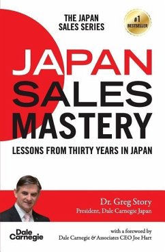 Japan Sales Mastery: Lessons from Thirty Years in Japan - Story, Greg