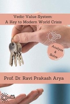 Vedic Value System: A Keyto Modern World Crisis - Arya, Ravi Prakash