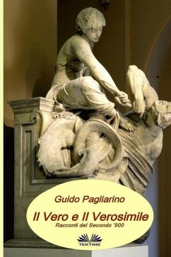 Il Vero e il Verosimile: Racconti del Secondo '900 - Pagliarino, Guido