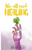 We All Need Healing