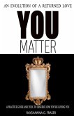 You Matter: An Evolution Of A Returned Love