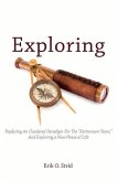 Exploring: Replacing an Outdated Paradigm for the &quote;Retirement Years,&quote; and Exploring a New Phase of Life