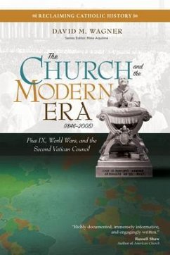The Church and the Modern Era (1846-2005) - Wagner, David M