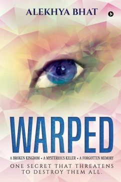 Warped: A Broken Kingdom. A Mysterious Killer. A Forgotten Memory. One secret that threatens to destroy them all. - Alekhya Bhat