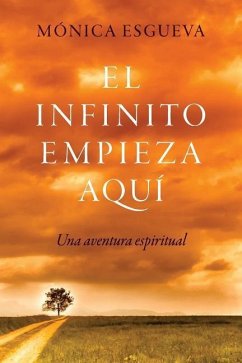 El infinito empieza aquí: Una aventura espiritual - Esgueva, Mónica