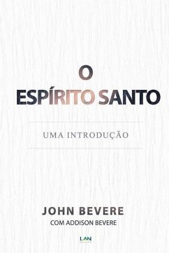 Espirito Santo: Uma Introducao - Bevere, John