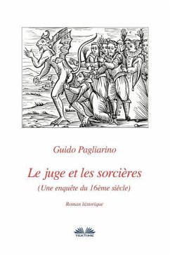 Le juge et les sorcières: Une enquête du 16ème siècle - Pagliarino, Guido