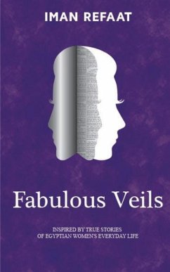 Fabulous Veils: Inspired By True Stories of Egyptian Women's Everyday Life - Refaat, Iman Abdel Azim