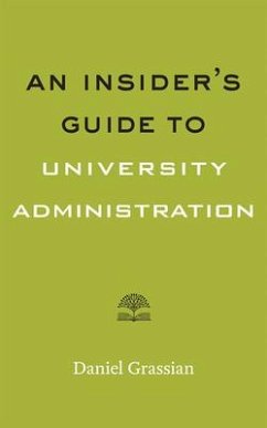 An Insider's Guide to University Administration - Grassian, Daniel (California State University, Chico)