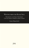 Writing from the Black Soul: Nineteenth- and Early Twentieth-Century African American Short Stories