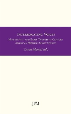 Interrogating Voices: Nineteenth- and Early Twentieth-Century American Women's Short Stories - Manuel, Carme
