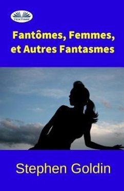 Fantômes, Femmes, et Autres Fantasmes - Goldin, Stephen