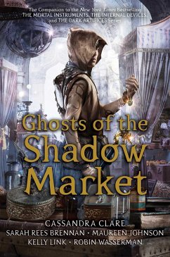 Ghosts of the Shadow Market - Clare, Cassandra; Rees Brennan, Sarah; Johnson, Maureen