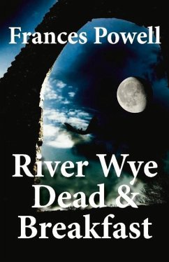 River Wye Dead & Breakfast: A Chief Inspector CAM Fergus Mystery Volume 3 - Powell, Frances