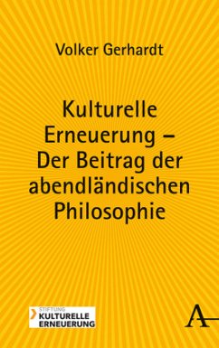 Kulturelle Erneuerung - Der Beitrag der abendländischen Philosophie - Gerhardt, Volker