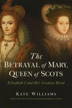 The Betrayal of Mary, Queen of Scots - Williams, Kate