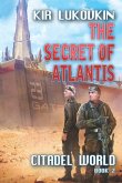 The Secret of Atlantis (Citadel World Book #2)