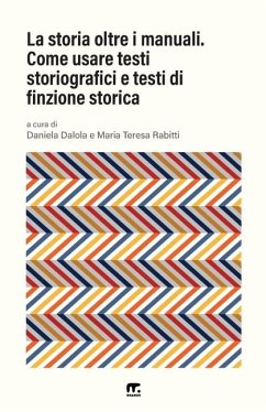 La storia oltre i manuali - Rabitti, Maria Teresa; Dalola, Daniela