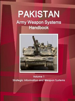 Pakistan Army Weapon Systems Handbook Volume 1 Strategic Information and Weapon Systems - Ibp, Inc.