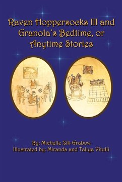 Raven Hoppersocks Iii and Granola's Bedtime, or Anytime Stories - Zik-Grabow, Michelle