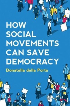How Social Movements Can Save Democracy - della Porta, Donatella