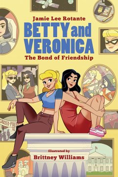 Betty & Veronica: The Bond of Friendship - Rotante, Jamie Lee; Williams, Brittney