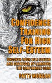 Confidence Training for High Self-Esteem: Uncover Your Self-Esteem and Charisma by Learning the Confidence Code (eBook, ePUB)