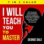 I Will Teach You to Master: Self-Discipline, Procrastination, Mental Toughness, Emotional Intelligence, Social Skills, Cognitive Behavior Therapy, and Thrive as An Introvert (eBook, ePUB)