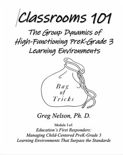 Classrooms 101: The Group Dynamics of High-Functioning PreK-Grade 3 Learning Environments (eBook, ePUB) - Nelson, Greg