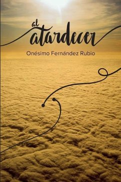 Al Atardecer: Síntesis de una vida dedicada a la Psiquiatría - Rubio, Onesimo Fernandez